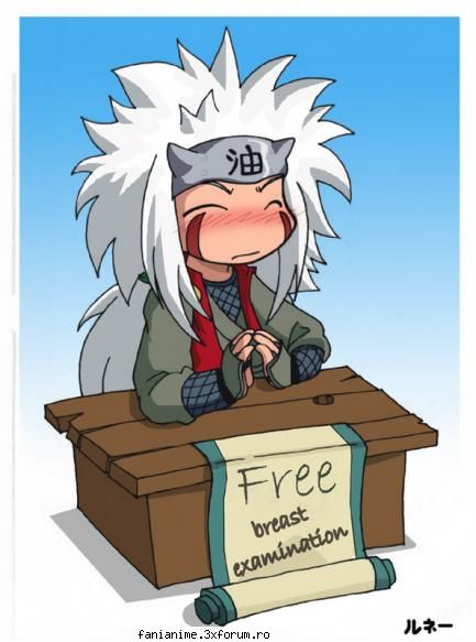 jiraya pot zic spre poza care voi posta zic sannin schimb parerea:e afemeiat are-n cap numai femei